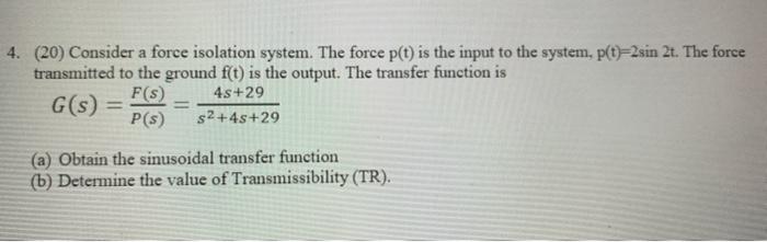Solved 4. (20) Consider a force isolation system. The force | Chegg.com