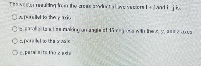 Solved The vector resulting from the cross product of two | Chegg.com