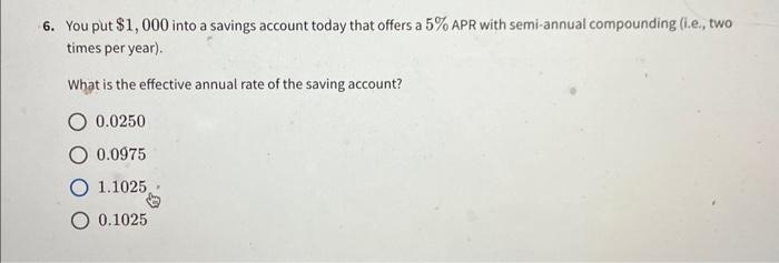 Solved 6. You put $1,000 into a savings account today that | Chegg.com