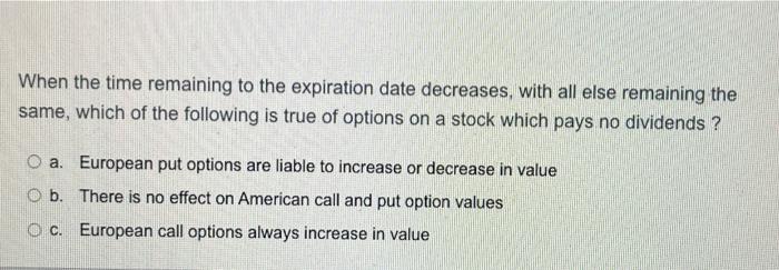 Solved When the time remaining to the expiration date | Chegg.com
