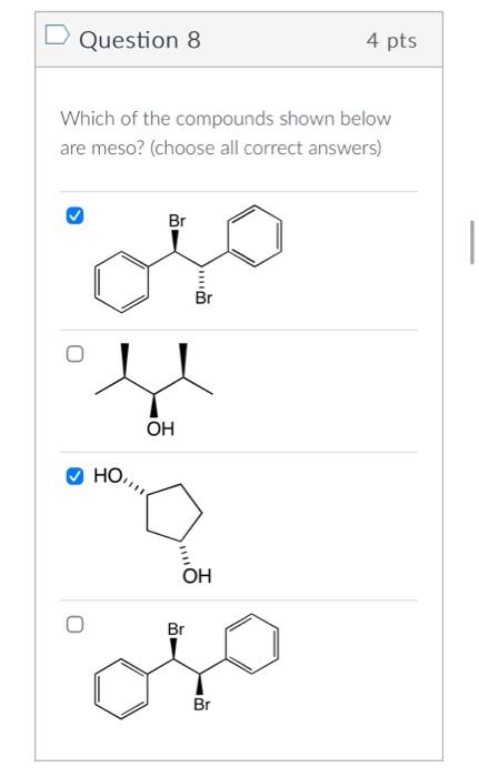 Solved Question 8 4 pts Which of the compounds shown below | Chegg.com