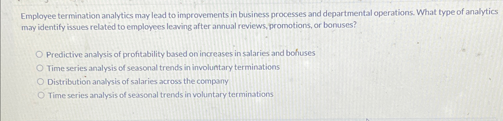 Solved Employee termination analytics may lead to | Chegg.com