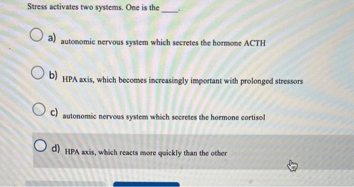 Solved Stress activates two systems. One is the a) autonomic | Chegg.com