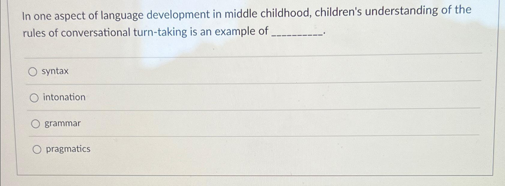 Solved In one aspect of language development in middle | Chegg.com