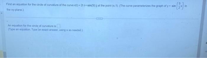 Solved Find an equation for the circle of curvature of the | Chegg.com