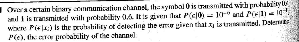 Solved 1 Over a certain binary communication channel, the | Chegg.com