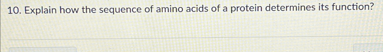 Solved Explain how the sequence of amino acids of a protein | Chegg.com