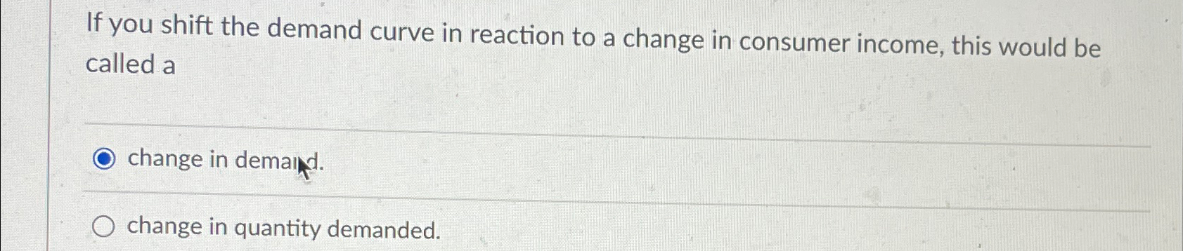 Solved If you shift the demand curve in reaction to a change | Chegg.com