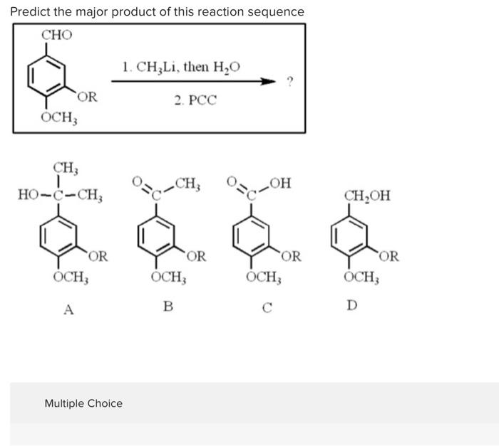 Predict the major product of this reaction sequence
A
B
C
D