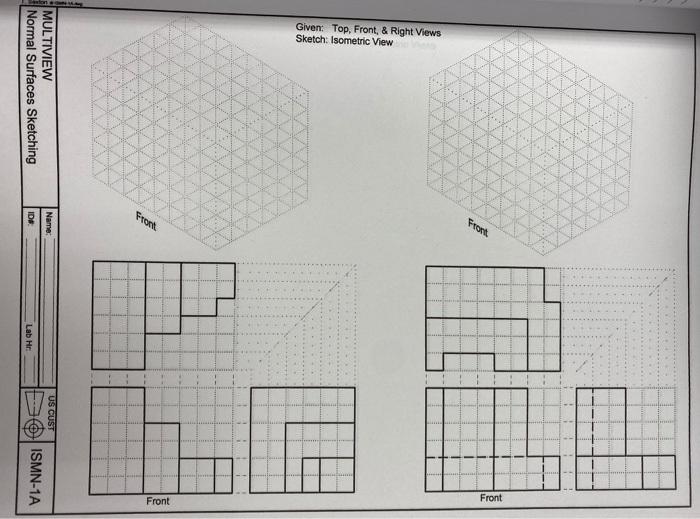 Solved Given: Top, Front & Right Views Sketch: Isometric | Chegg.com