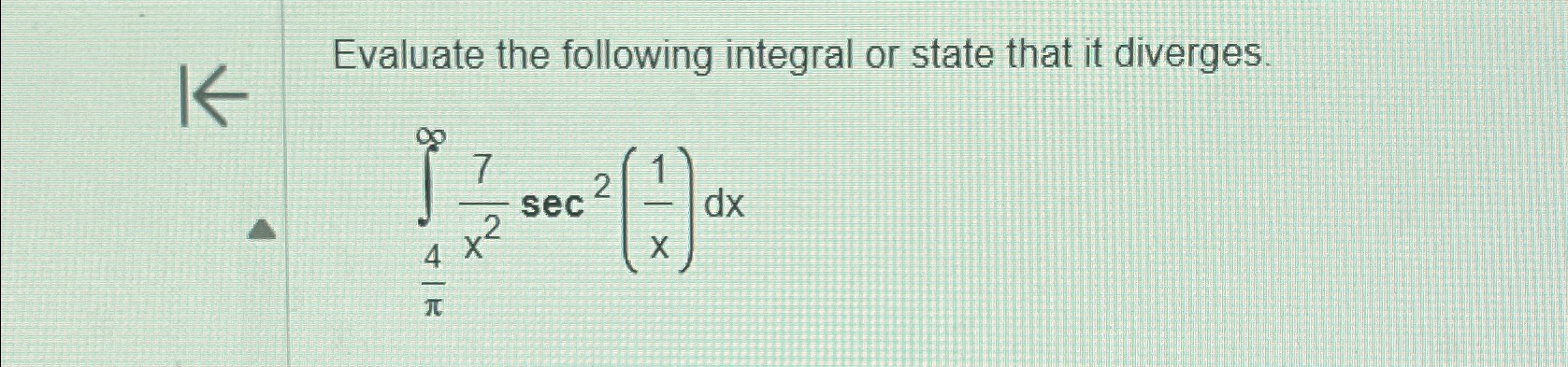 Solved Evaluate the following integral or state that it | Chegg.com