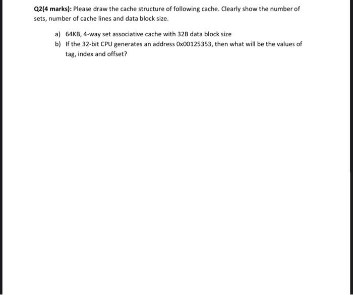 Solved 02(4 marks): Please draw the cache structure of | Chegg.com