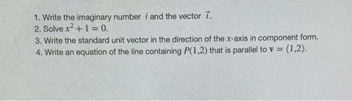 Solved 1. Write the imaginary number i and the vector . 2. | Chegg.com