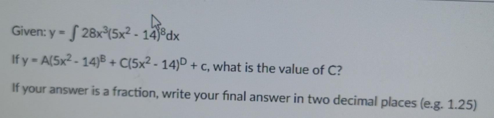 Solved Given: y = 28x®(5x2 - 14)&dx If y = A[5x2 - 14) + | Chegg.com