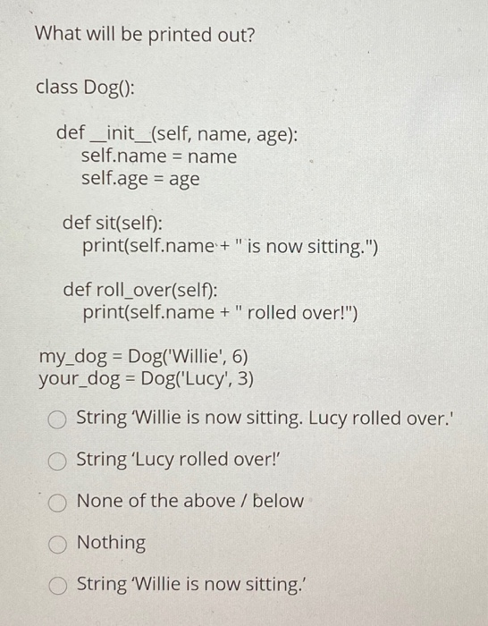 Solved What will be printed out? class Dog(): def | Chegg.com
