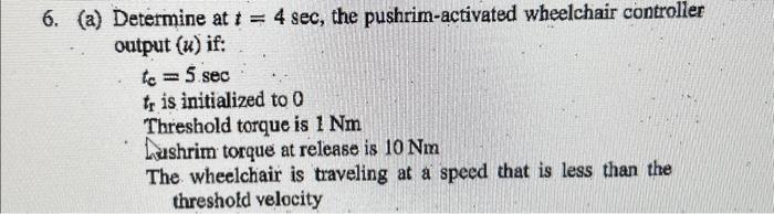 Solved (a) Determine At T=4sec, The Pushrim-activated | Chegg.com