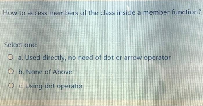 Solved How to access members of the class inside a member | Chegg.com