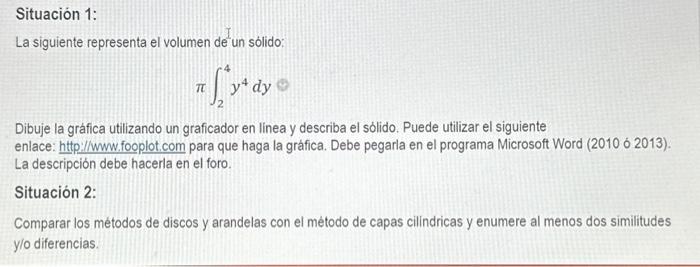 La siguiente representa el volumen de un sólido: \[ \pi \int_{2}^{4} y^{4} d y \] Dibuje la gráfica utilizando un graficador