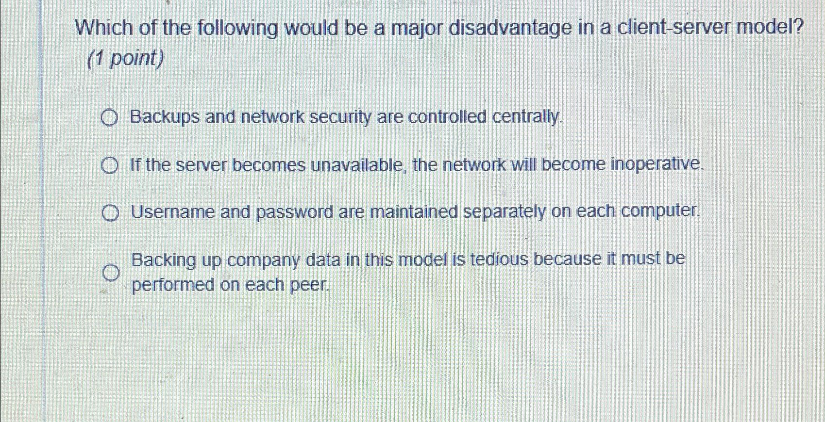 Solved Which of the following would be a major disadvantage | Chegg.com image.