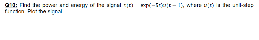 Solved Find the power and energy of the signal x(t) = | Chegg.com