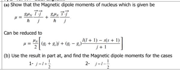 Solved (a) ﻿Show that the Magnetic dipole moments of nucleus | Chegg.com