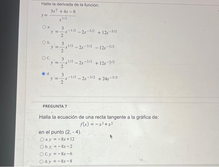 Halle la derivada de la función: \[ y=\frac{3 s^{2}+4 s-8}{s^{3 / 2}} \] \( y^{\prime}=\frac{3}{2} s^{-1 / 2}-2 s^{-3 / 2}+12