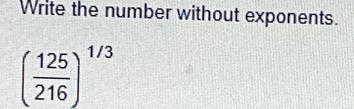 Solved Write the number without exponents(125216)13 | Chegg.com