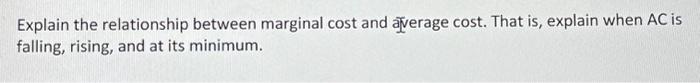 Solved Explain the relationship between marginal cost and | Chegg.com