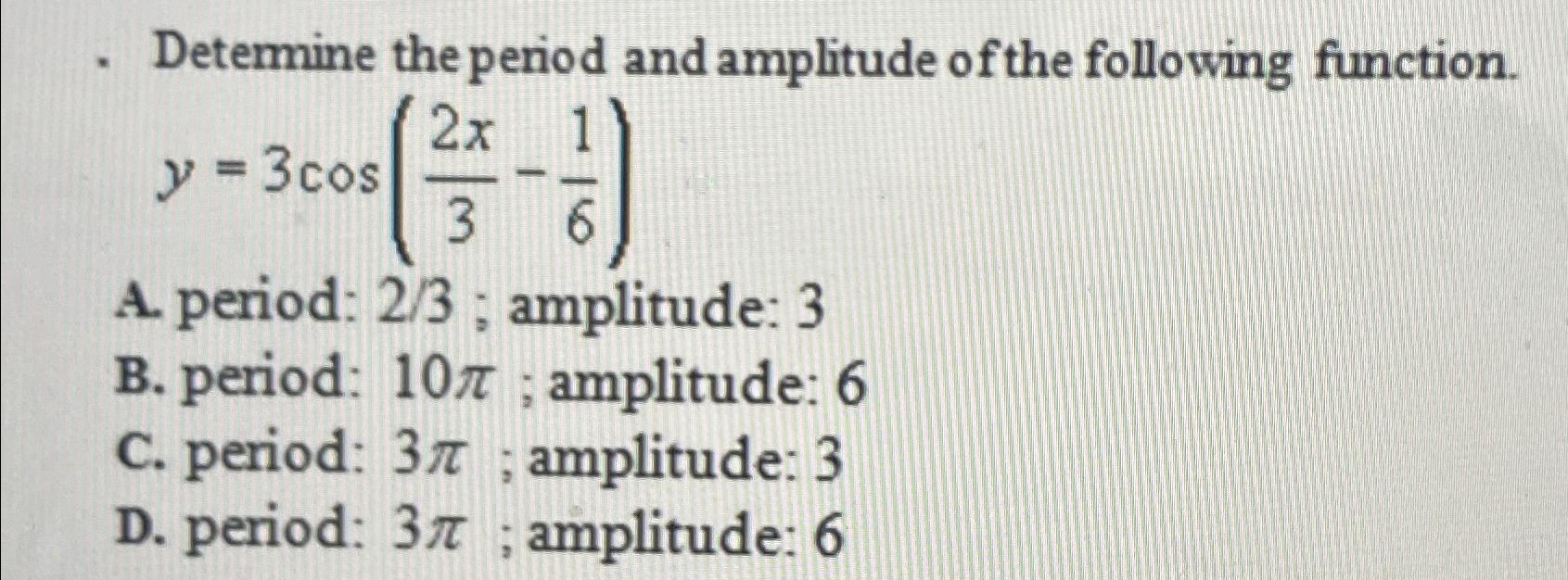 Solved Determine the period and amplitude of the following | Chegg.com