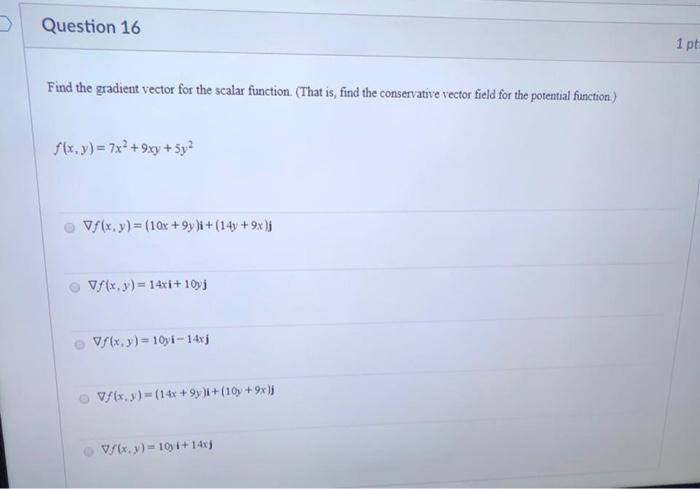 Solved Question 16 1 pt Find the gradient vector for the | Chegg.com
