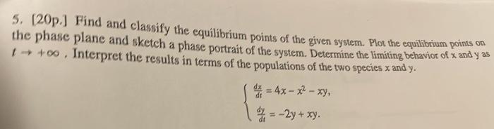 5. \( [20 \mathrm{p} \).] Find and classify the equilibrium points of the given system. Plot the equilibrium points on the ph