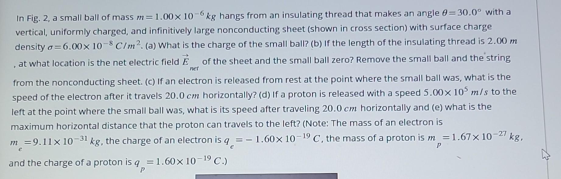 Solved In Fig. 2, a small ball of mass m=1.00×10−6 kg hangs | Chegg.com