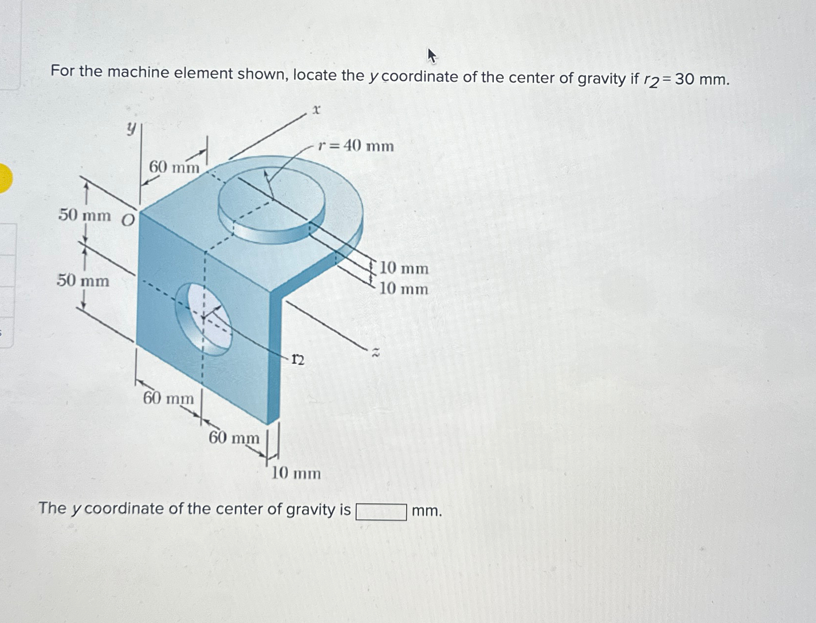 Solved For the machine element shown, locate the y | Chegg.com