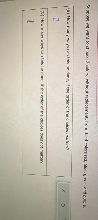 Solved Suppose We Want To Choose 2 Colors, Without | Chegg.com