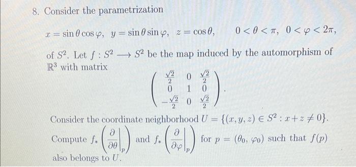 8. Consider the parametrization \( x=\sin \theta \cos \varphi, \quad y=\sin \theta \sin \varphi, z=\cos \theta, \quad 0<\thet