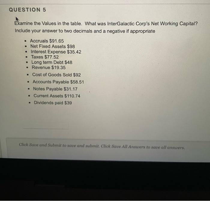 Examine the Values in the table. What was InterGalactic Corps Net Working Capital? Include your answer to two decimals and a