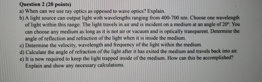 Solved Question 2 (20 points) a) When can we use ray optics | Chegg.com