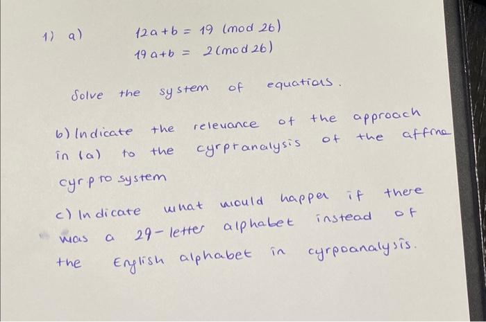 Solved 1) A) 12a+b=19(mod26)19a+b=2(mod26) Solve The System | Chegg.com