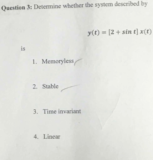 Solved Question 3: Determine whether the system described by | Chegg.com