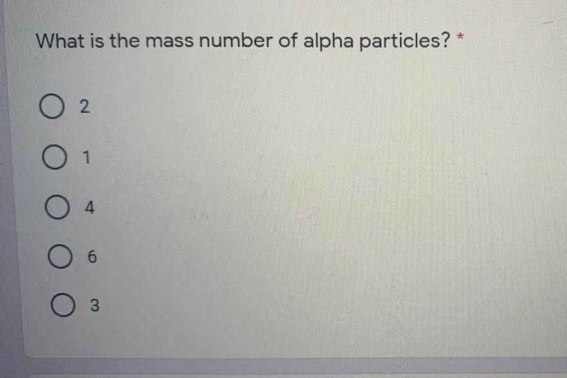 Solved What is the mass number of alpha particles? * O 2 О O | Chegg.com