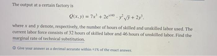 Solved The output at a certain factory is Q(x,y) = 7x + 2e | Chegg.com