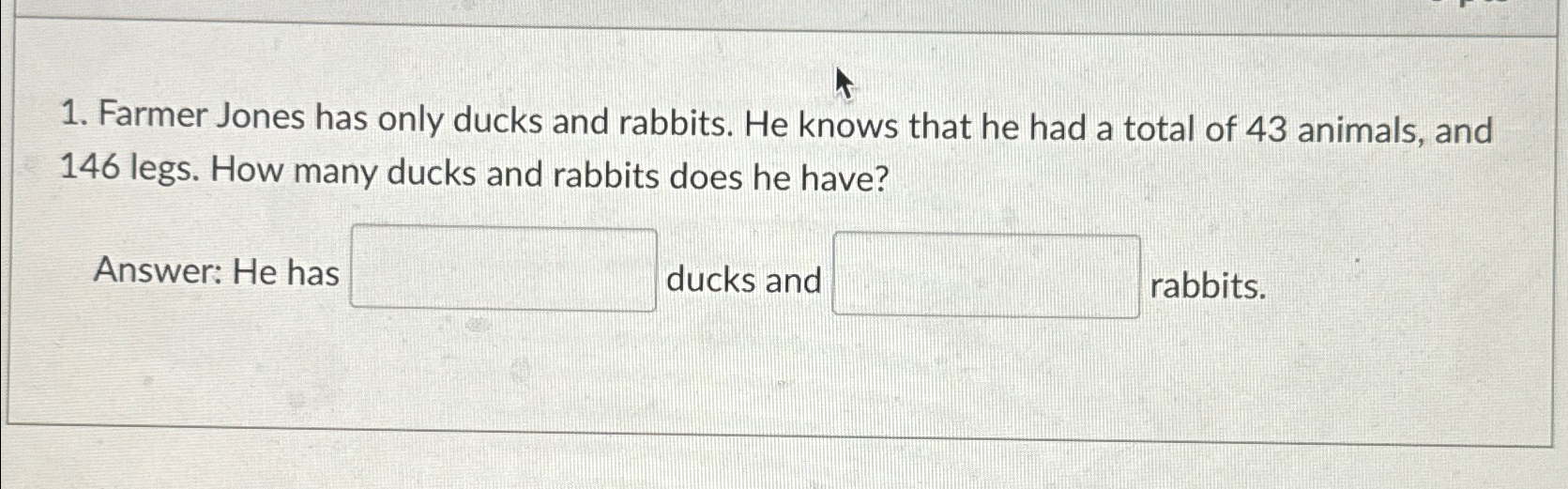 Solved Farmer Jones has only ducks and rabbits. He knows | Chegg.com