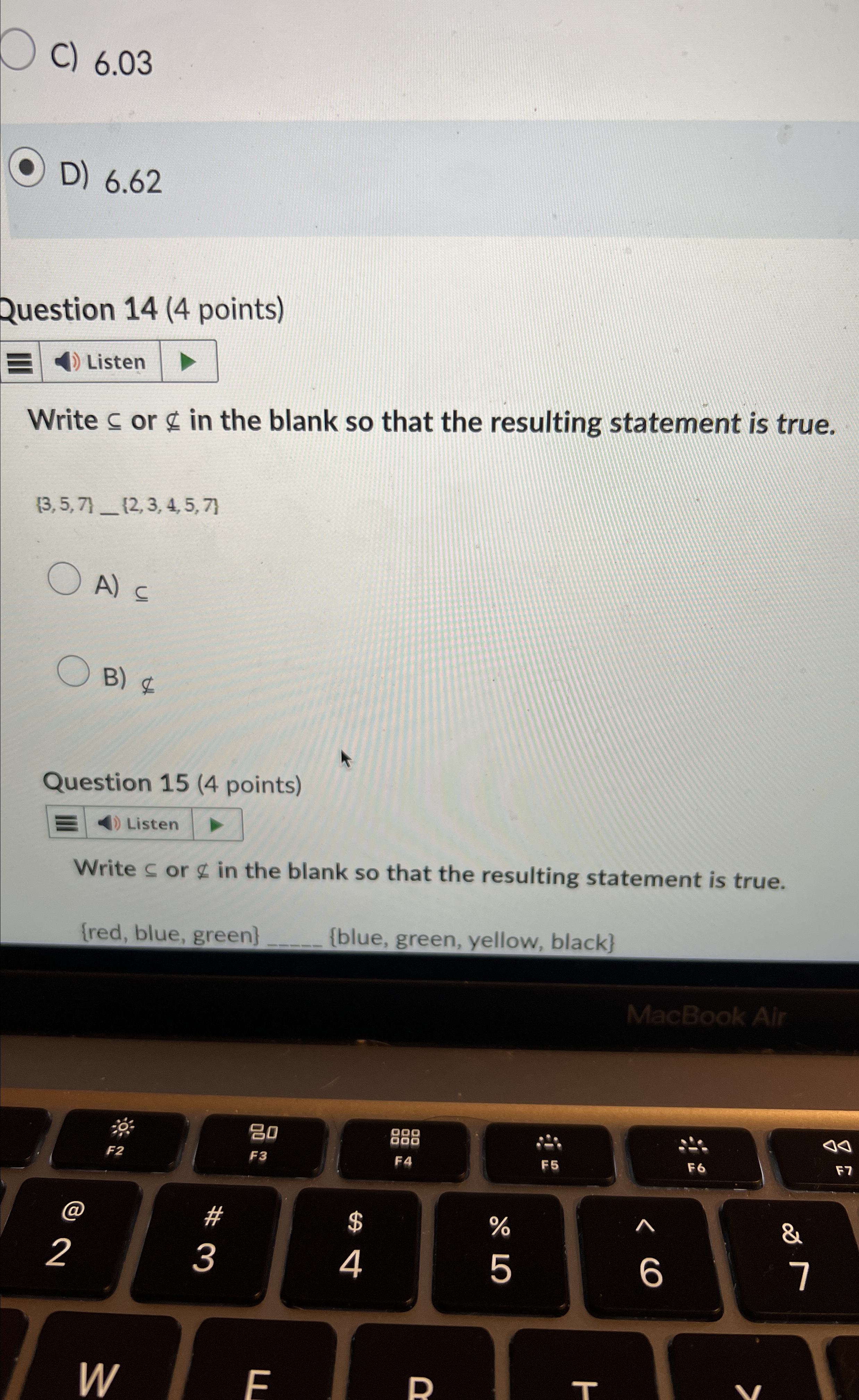 Solved C) 6.03D) 6.62Question 14 (4 ﻿points)Write sube or ⊈ | Chegg.com