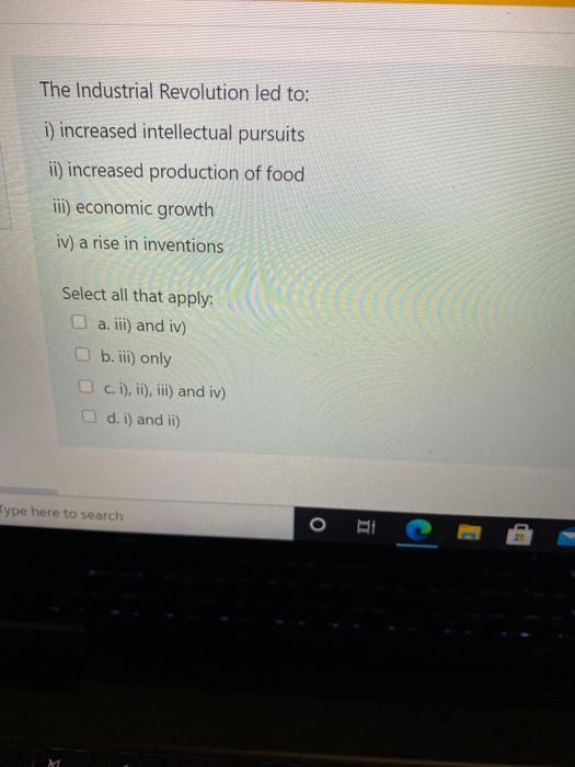 Solved The Industrial Revolution led to i) increased