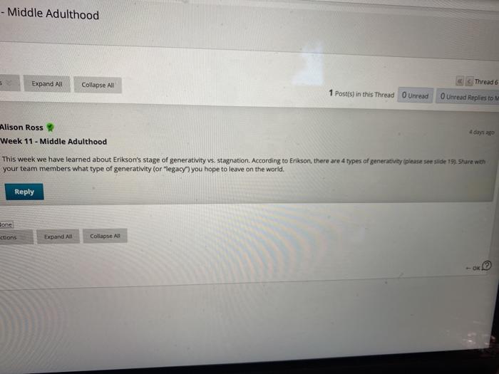 Middle Adulthood Expand All Thread 6 Collapse All 1 Posts) in this Thread Unread Unread Replies to Alison Ross Week 11 - Midd