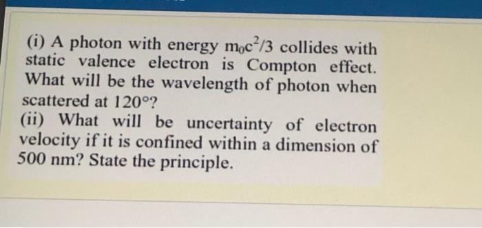 Solved (i) A photon with energy moc?/3 collides with static | Chegg.com