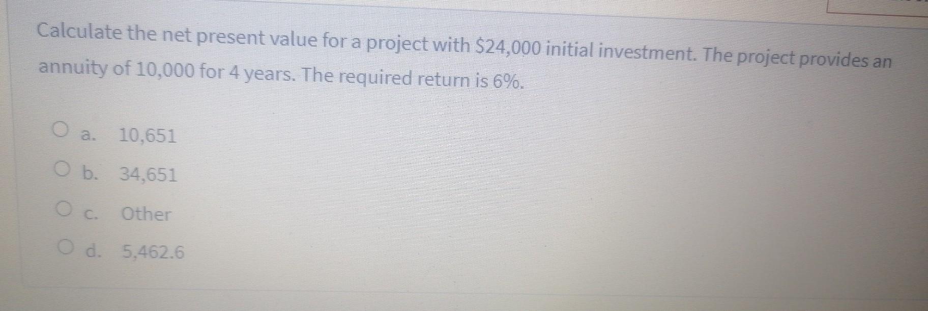 Solved Calculate the net present value for a project with | Chegg.com
