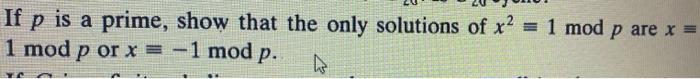 Solved If P Is A Prime, Show That The Only Solutions Of X2 = | Chegg.com