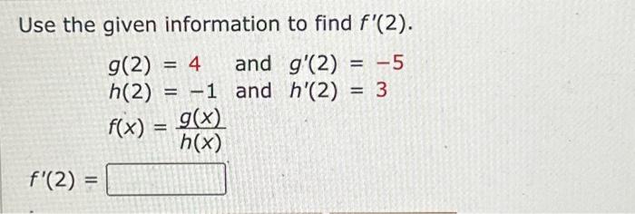 Solved Use the given information to find f'(2). and g'(2) = | Chegg.com