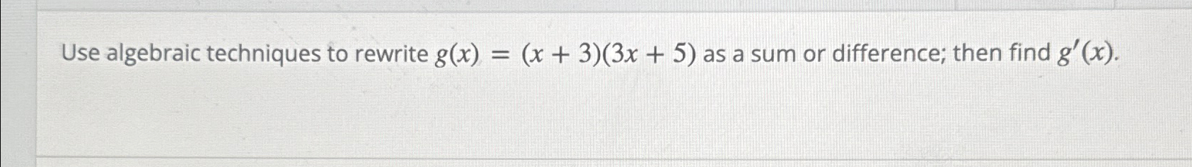 Solved Use algebraic techniques to rewrite g(x)=(x+3)(3x+5) | Chegg.com